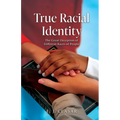 True Racial Identity: The Great Deception of Different Races of People - Paperback