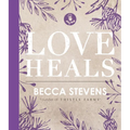 Love Heals: Finding Wholeness and Hope After Brokenness - Hardcover