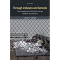 Through Iceboxes and Kennels: How Immigration Detention Harms Children and Families - Hardcover