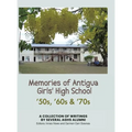 Memories of Antigua Girls' High School: 50's, 60's, 70's - Hardcover