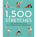 1,500 Stretches: The Complete Guide to Flexibility and Movement - Hardcover