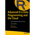 Advanced R 4 Data Programming and the Cloud: Using Postgresql, Aws, and Shiny - Paperback