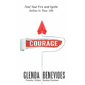 Courage: Find Your Fire and Ignite Action in Your Life - Paperback