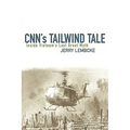 Cnn's Tailwind Tale: Inside Vietnam's Last Great Myth - Hardcover