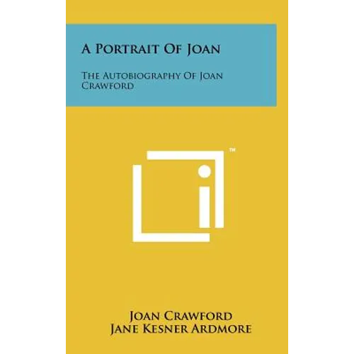 A Portrait Of Joan: The Autobiography Of Joan Crawford - Hardcover