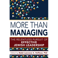 More Than Managing: The Relentless Pursuit of Effective Jewish Leadership - Paperback