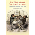 The Fabrication of American Literature: Fraudulence and Antebellum Print Culture - Hardcover