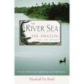 The River Sea: The Amazon in History, Myth, and Legend - Paperback