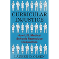 Curricular Injustice: How U.S. Medical Schools Reproduce Inequalities - Paperback