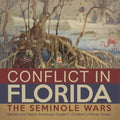 Conflict in Florida: The Seminole Wars Settlers and Native Americans Grade 5 Children's Military Books - Paperback