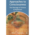 Approaches to Consciousness: The Marriage of Science and Mysticism - Paperback