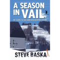 A Season in Vail: He Came to Ski and Discovered More - Paperback