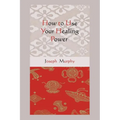How to Use Your Healing Power - Paperback