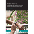 Radical Leisure: How Mothers Gain Well-Being and Control through Participation in Exercise Classes - Paperback