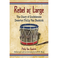 Rebel at Large: The Diary of Confederate Deserter Philip Van Buskirk - Paperback