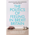 The Politics of Feeling in Brexit Britain: Stories from the Mass Observation Project - Paperback