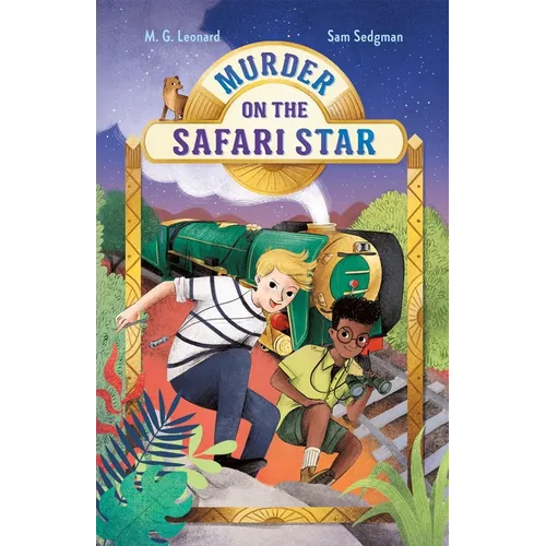 Murder on the Safari Star: Adventures on Trains #3 - Hardcover