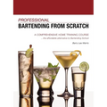 Professional Bartending from Scratch: A Comprehensive Home Training Course - Paperback