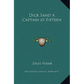 Dick Sand A Captain at Fifteen - Hardcover