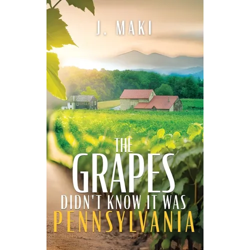 The Grapes Didn't Know it Was Pennsylvania - Hardcover