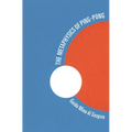 The Metaphysics of Ping-Pong: Table Tennis as a Journey of Self-Discovery - Paperback