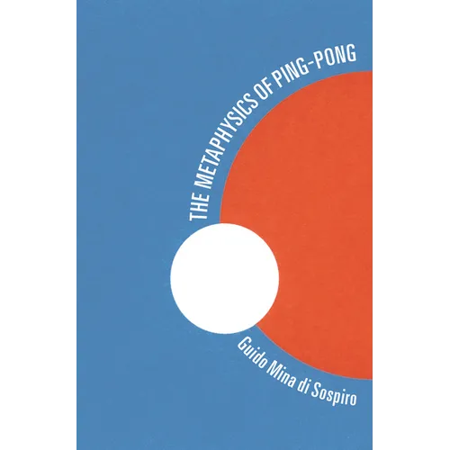 The Metaphysics of Ping-Pong: Table Tennis as a Journey of Self-Discovery - Paperback