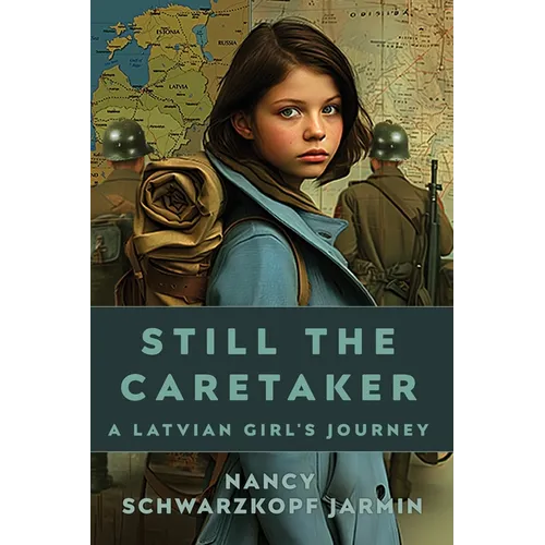 Still the Caretaker: A Latvian Girl's Journey - Paperback