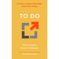 To Do: 41 Tools to Start, Stick With, and Finish Things - Hardcover