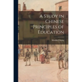 A Study in Chinese Principles of Education - Paperback