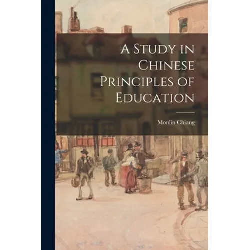 A Study in Chinese Principles of Education - Paperback