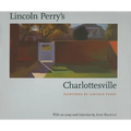 Lincoln Perry's Charlottesville - Hardcover