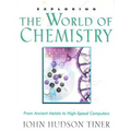 Exploring the World of Chemistry: From Ancient Metals to High-Speed Computers - Paperback