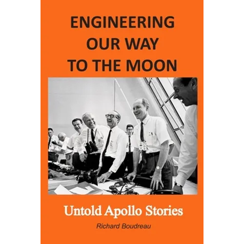 Engineering Our Way to the Moon: Untold Apollo Stories - Paperback