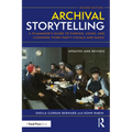 Archival Storytelling: A Filmmaker's Guide to Finding, Using, and Licensing Third-Party Visuals and Music - Paperback