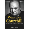 Winston Churchill: Una Biografía de Winston Churchill - Paperback
