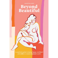 Beyond Beautiful: A Practical Guide to Being Happy, Confident, and You in a Looks-Obsessed World - Hardcover