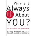 Why Is It Always about You?: The Seven Deadly Sins of Narcissism - Paperback