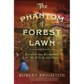 The Phantom of Forest Lawn: Romance and Redemption in the City of the Dead - Paperback