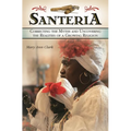 Santería: Correcting the Myths and Uncovering the Realities of a Growing Religion - Hardcover
