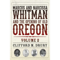 Marcus and Narcissa Whitman and the Opening of Old Oregon Volume 2 - Paperback