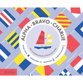 Alpha, Bravo, Charlie: The Complete Book of Nautical Codes - Hardcover