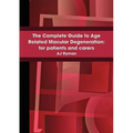 The Complete Guide to Age Related Macular Degeneration: for patients and carers - Paperback