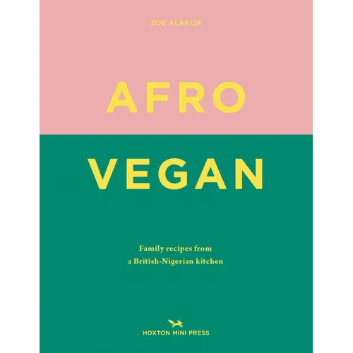 Afro Vegan: Family Recipes from a British-Nigerian Kitchen - Hardcover