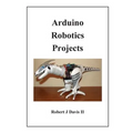 Arduino Robotics Projects - Paperback