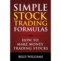 Simple Stock Trading Formulas: How to Make Money Trading Stocks - Paperback