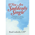 If You Are Suddenly Single: A helpful guide for widows on how to handle your finances after the death of your spouse - Paperback