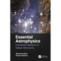 Essential Astrophysics: Interstellar Medium to Stellar Remnants - Paperback