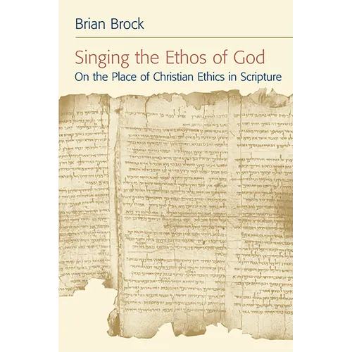 Singing the Ethos of God: On the Place of Christian Ethics in Scripture - Paperback