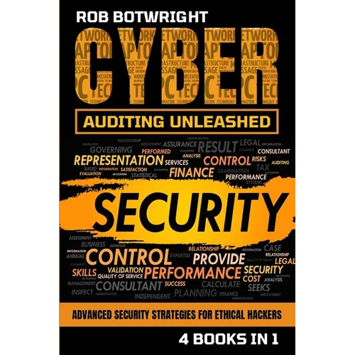 Cyber Auditing Unleashed: Advanced Security Strategies For Ethical Hackers - Paperback