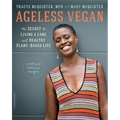 Ageless Vegan: The Secret to Living a Long and Healthy Plant-Based Life - Paperback